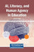 AI, Literacy, and Human Agency in Education by Jason D. Dehart