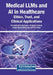 Medical LLMs and AI in Healthcare: Ethics, Trust, and Clinical Applications by Fernando Ortiz-Rodriguez, Mrignainy Kansal, Rajesh Kumar Dhanaraj