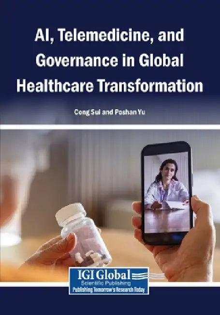 AI, Telemedicine, and Governance in Global Healthcare Transformation by Cong Sui, Poshan Yu