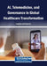 AI, Telemedicine, and Governance in Global Healthcare Transformation by Cong Sui, Poshan Yu