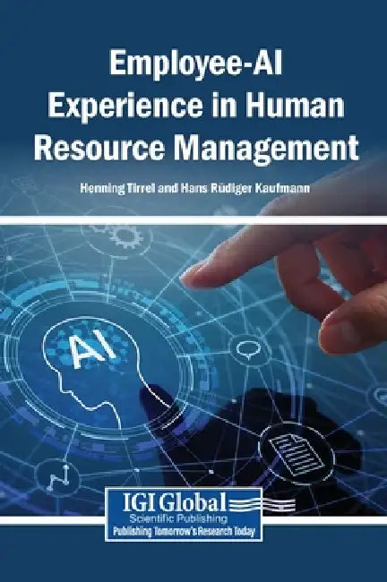Employee-AI Experience in Human Resource Management by Henning Tirrel, Hans Rüdiger Kaufmann