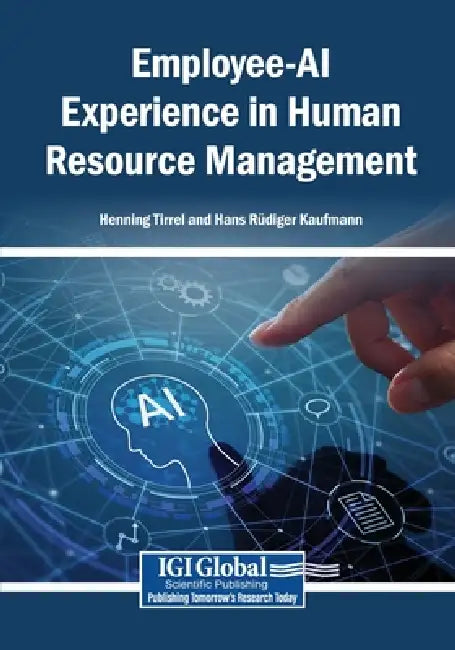 Employee-AI Experience in Human Resource Management by Henning Tirrel, Hans Rüdiger Kaufmann