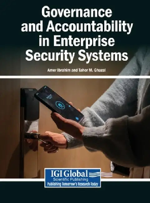Governance and Accountability in Enterprise Security Systems by Amer Ibrahim, Taher M. Ghazal