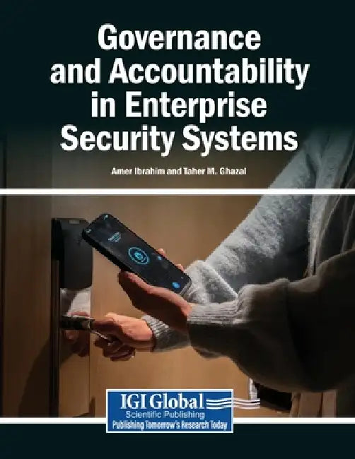 Governance and Accountability in Enterprise Security Systems by Amer Ibrahim, Taher M. Ghazal