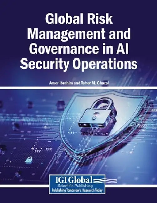 Global Risk Management and Governance in AI Security Operations by Amer Ibrahim, Taher M. Ghazal