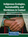 Indigenous Ecologies, Sustainability, and Worldviews in Context by Monicca Thulisile Bhuda, Tebogo Maria Mothiba