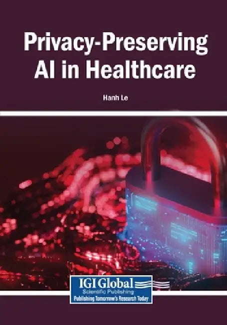Privacy-Preserving AI in Healthcare by Hanh Le