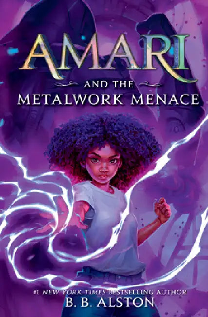 Amari and the Metalwork Menace by B. B. Alston