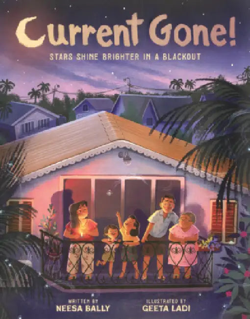 Current Gone!: Stars Shine Brighter in a Blackout by Neesa Bally, Geeta Ladi