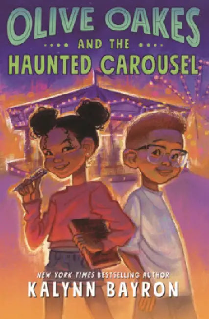 Olive Oakes and the Haunted Carousel by Kalynn Bayron