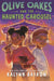 Olive Oakes and the Haunted Carousel by Kalynn Bayron