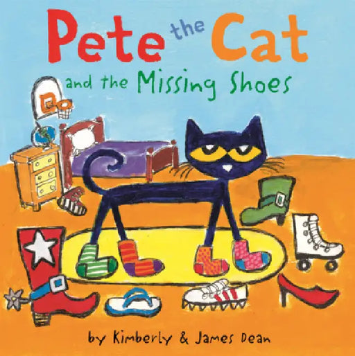 Pete the Cat and the Missing Shoes by James Dean, Kimberly Dean, James Dean