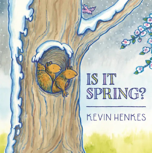 Is It Spring? by Kevin Henkes, Kevin Henkes