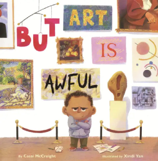 But Art Is Awful! by Cassi McCreight, Xindi Yan