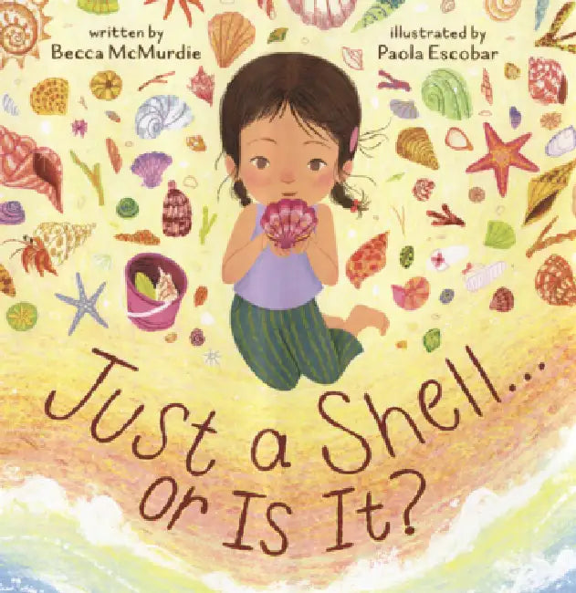 Just a Shell... or Is It? by Becca McMurdie, Paola Escobar