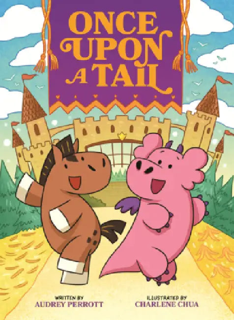 Once Upon a Tail: A Horse and Dragon Graphic Novel by Audrey Perrott, Charlene Chua