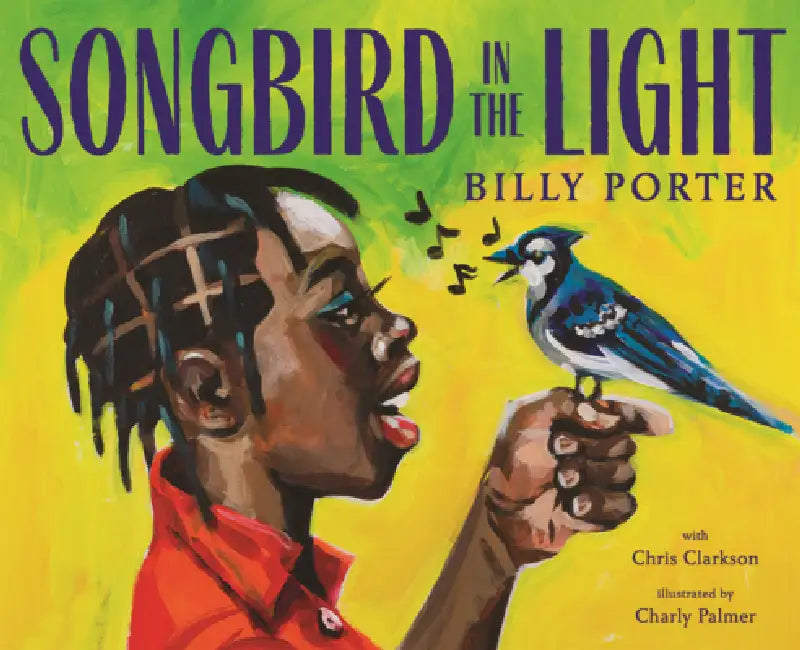 Songbird in the Light by Billy Porter, Chris Clarkson, Charly Palmer