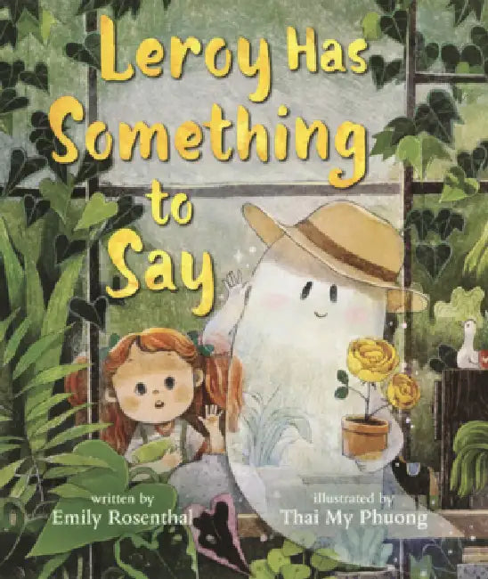 Leroy Has Something to Say by Emily Rosenthal, My Phuong Thai