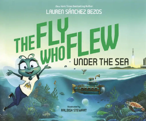 Fly Who Flew Under the Sea by Lauren Sánchez Bezos, Raleigh Stewart