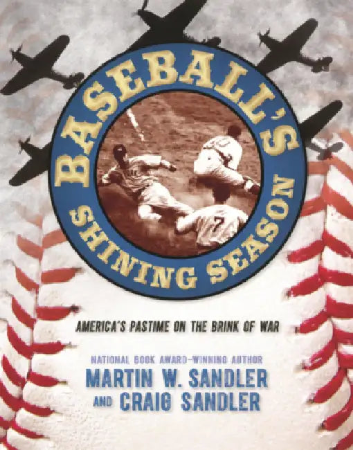 Baseball's Shining Season: America's Pastime on the Brink of War by Martin W. Sandler, Craig Sandler
