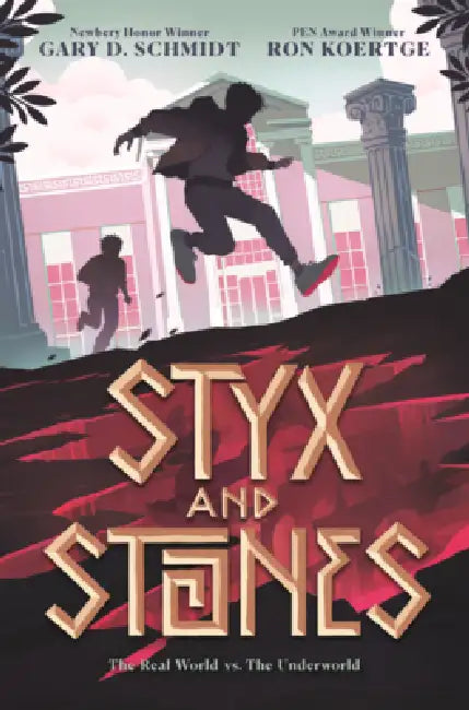 Styx and Stones by Gary D. Schmidt, Ron Koertge