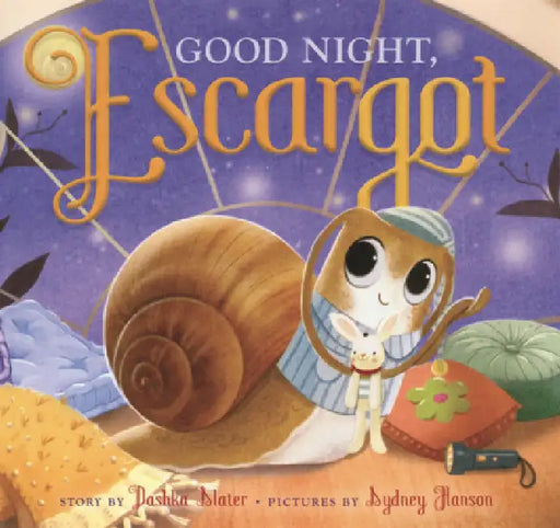 Good Night, Escargot by Dashka Slater, Sydney Hanson