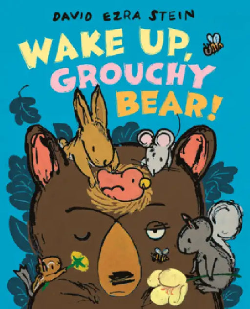 Wake Up, Grouchy Bear! by David Ezra Stein, David Ezra Stein