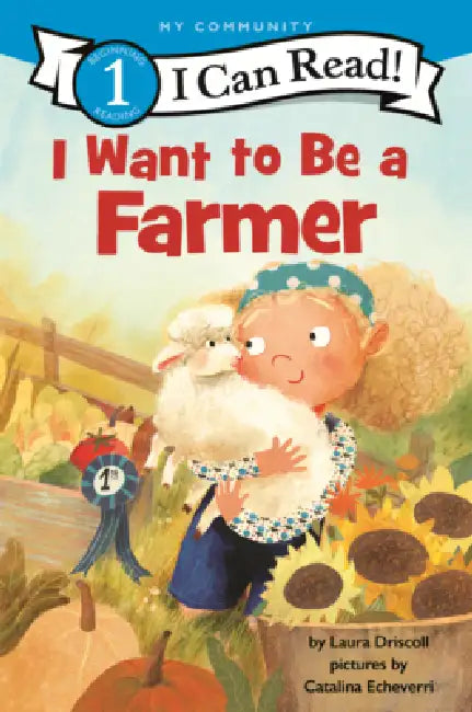 I Want to Be a Farmer by Laura Driscoll, Catalina Echeverri