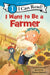 I Want to Be a Farmer by Laura Driscoll, Catalina Echeverri