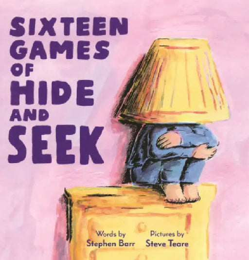 Sixteen Games of Hide and Seek by Stephen Barr, Steve Teare