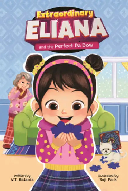 Extraordinary Eliana and the Perfect Pa Dow by V. T. Bidania, Suji Park