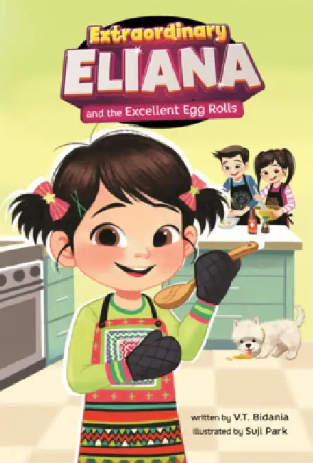 Extraordinary Eliana and the Excellent Egg Rolls by V. T. Bidania, Suji Park