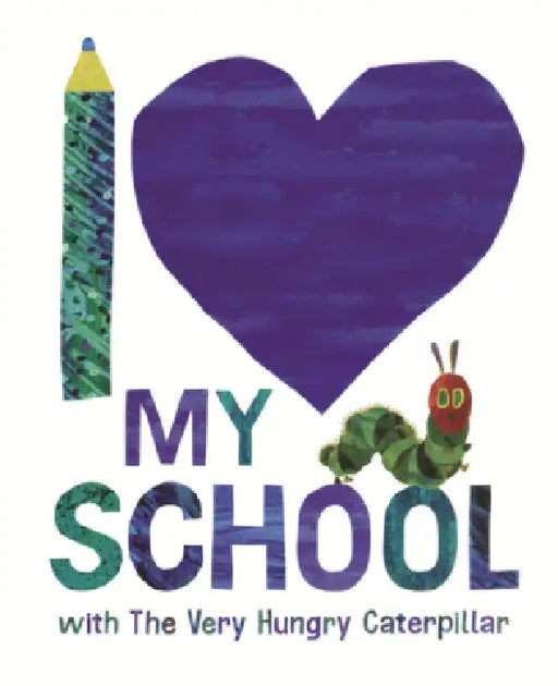 I Love My School with the Very Hungry Caterpillar by Eric Carle, Eric Carle