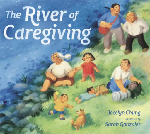 River of Caregiving by Jocelyn Chung, Sarah Gonzales