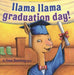 Llama Llama Graduation Day! by Anna Dewdney, Jt Morrow