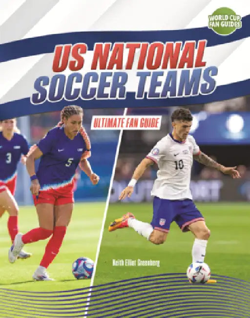 Us National Soccer Teams: Ultimate Fan Guide by Keith Elliot Greenberg