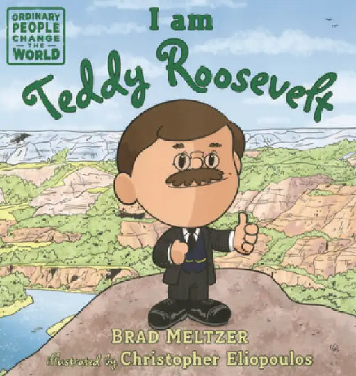 I Am Teddy Roosevelt by Brad Meltzer, Christopher Eliopoulos