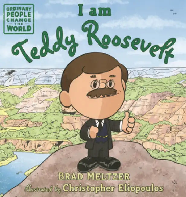 I Am Teddy Roosevelt by Brad Meltzer, Christopher Eliopoulos