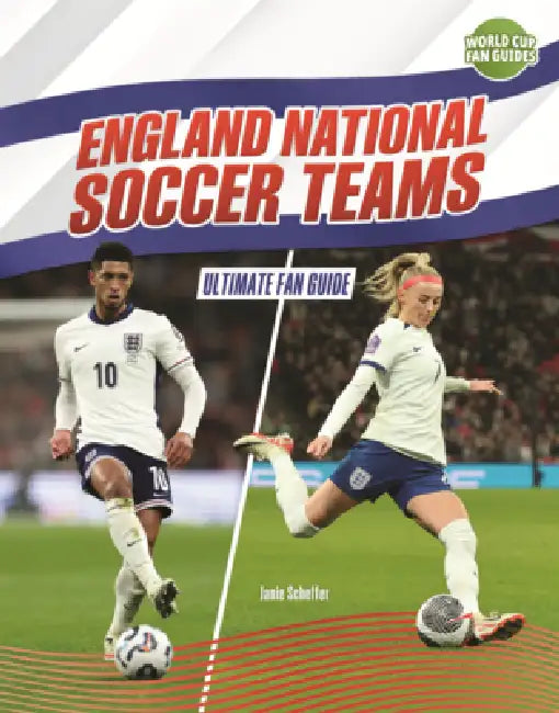 England National Soccer Teams: Ultimate Fan Guide by Janie Scheffer