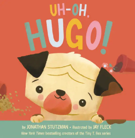 Uh-Oh, Hugo! by Jonathan Stutzman, Jay Fleck