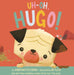 Uh-Oh, Hugo! by Jonathan Stutzman, Jay Fleck