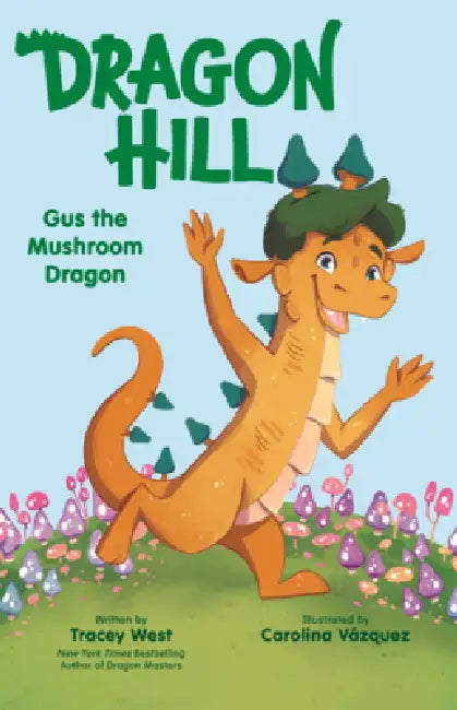 Gus the Mushroom Dragon by Tracey West, Carolina Vázquez