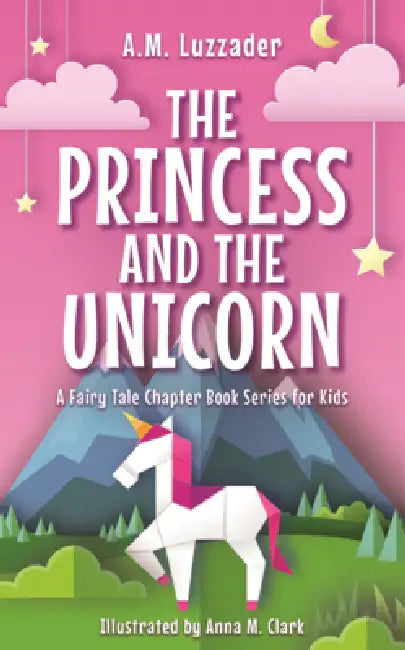 Princess and the Unicorn by A. M. Luzzader