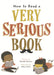 How to Read a Very Serious Book by Mireille Messier, Kelly Collier