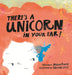 There's a Unicorn in Your Ear by Megan Pomper, Christina Leist