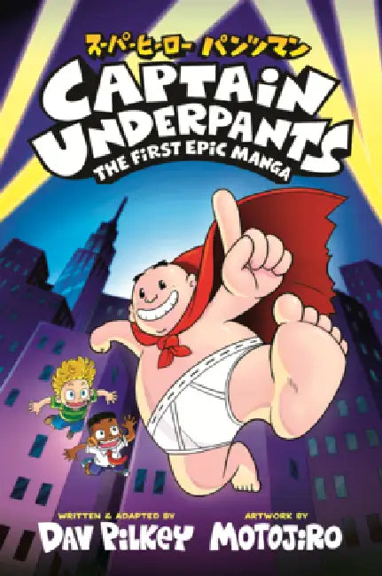 Captain Underpants: The First Epic Manga by Dav Pilkey, Motojiro
