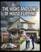 The Highs and Lows of House Flipping: House Flipping by Peter Ingrasselino