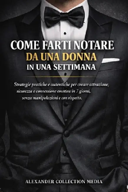 Come Farti Notare da una Donna in Una Settimana by Alexander Collection Media