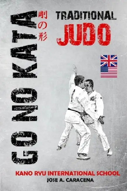 GO NO KATA - Traditional Judo (English) by Kano Ryu, Jose a. Caracena
