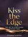 Kiss the Edge: A 28-Day Mobility & Confidence Method for Strong, Fearless Movement by Tetiana Vishak